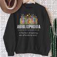 Abibliophobia Definition Book Reader Book Nerd Book Reading Sweatshirt Gifts for Old Women Abibliophobia Definition Book Reader Book Nerd Book Reading Sweatshirt Gifts for Old Women