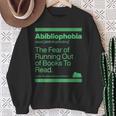 Abibliophobia The Fear Of Running Out Of Books To Read Sweatshirt Gifts for Old Women Abibliophobia The Fear Of Running Out Of Books To Read Sweatshirt Gifts for Old Women