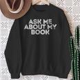 Ask Me About My Book Author Publisher Writing Reading Nerd Sweatshirt Gifts for Old Women