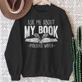 Ask Me About My Book Published Writer Novelist Best Author Sweatshirt Gifts for Old Women
