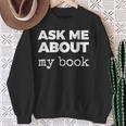 Ask ME About My Book Sweatshirt Gifts for Old Women