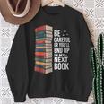 Author Be Careful Or You'Ll End Up In My Book Sweatshirt Gifts for Old Women