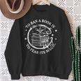 To Ban A Book Is To Fear Its Magic Sweatshirt Gifts for Old Women