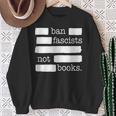Ban Fascists Not Books Sweatshirt Gifts for Old Women