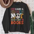 Ban Liars And Crooks Not History And Books Banned Book Lover Sweatshirt Gifts for Old Women