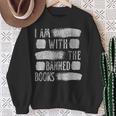I Am With The Banned Books Reading Lovers Protest Book Bans Sweatshirt Gifts for Old Women