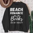 Beach Romance Beach Romance Books Are My Therapy Sweatshirt Gifts for Old Women