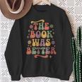 The Book Was Better Book Lover Reading Quote Sweatshirt Gifts for Old Women