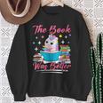 The Book Was Better Book Reader Girl Book Lover Sweatshirt Gifts for Old Women