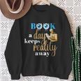 A Book A Day Keeps Reality Away Keep Your Day Dream Sweatshirt Gifts for Old Women