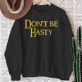 Book Don't Be Hasty Sweatshirt Gifts for Old Women