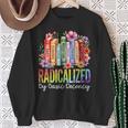 Book Flower Radicalized By Basic Decency Feminist LGBT Pride Sweatshirt Gifts for Old Women