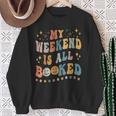 Book Lover My Weekend Is All Booked Librarian Teacher Sweatshirt Gifts for Old Women