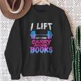 Book Lover Gym Quote I Lift So Can Carry Sweatshirt Gifts for Old Women