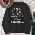 Book Lover Oops I Bought Another Book Ill Never Finish Sweatshirt Gifts for Old Women Book Lover Oops I Bought Another Book Ill Never Finish Sweatshirt Gifts for Old Women