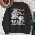 Book Lover Quote Drink Tea Read Books Cool Book Lover Sweatshirt Gifts for Old Women