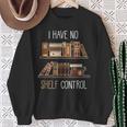 Book Lover Saying I Have No Shelf Control Sweatshirt Gifts for Old Women Book Lover Saying I Have No Shelf Control Sweatshirt Gifts for Old Women