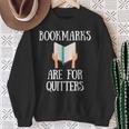 Book Reader Quote Bookmarks Are For Quitters Reading Saying Sweatshirt Gifts for Old Women