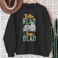 Book Reading Better Read Than Dead Sweatshirt Gifts for Old Women