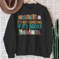 Book Reading It's Not Hoarding If It's Books Sweatshirt Gifts for Old Women Book Reading It's Not Hoarding If It's Books Sweatshirt Gifts for Old Women