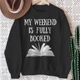 Book Reading Quote My Weekend Is Fully Booked Reader Sweatshirt Gifts for Old Women