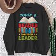 Book Reading Today A Reader Tomorrow A Leader Sweatshirt Gifts for Old Women