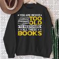 Book Restoration Never Too Old To Restorate Books Book Lover Sweatshirt Gifts for Old Women