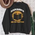 Bookmarks Are For Quitters Book Nerd Reding Sweatshirt Gifts for Old Women