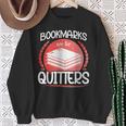 Bookmarks Are For Quitters Reading Reader Book Lover Teacher For Men Women Kids Sweatshirt Gifts for Old Women Bookmarks Are For Quitters Reading Reader Book Lover Teacher For Men Women Kids Sweatshirt Gifts for Old Women