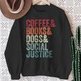 Books Coffee Dogs Social Justice For Men Women Sweatshirt Gifts for Old Women