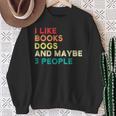 I Like Books Dogs And Maybe 3 People Books & Dogs Sweatshirt Gifts for Old Women