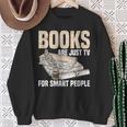 Books Are Just TV For Smart People Librarian Library Sweatshirt Gifts for Old Women