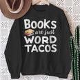BOOKS ARE JUST WORD TACOS Sweatshirt Gifts for Old Women