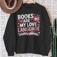 Books Are My Love Language Valentines Book Lover Teacher Sweatshirt Gifts for Old Women