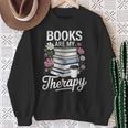 Books Are My Therapy Book Lovers Reading Coffee Florals Sweatshirt Gifts for Old Women Books Are My Therapy Book Lovers Reading Coffee Florals Sweatshirt Gifts for Old Women