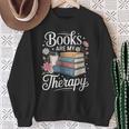 Books Are My Therapy Reading Lover Cozy Environment Sweatshirt Gifts for Old Women Books Are My Therapy Reading Lover Cozy Environment Sweatshirt Gifts for Old Women