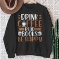 Books Reader Coffee Lover Drink Coffee Read Books Be Happy Sweatshirt Gifts for Old Women