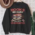 Books Because Reality Is Overrated Sweatshirt Gifts for Old Women Books Because Reality Is Overrated Sweatshirt Gifts for Old Women