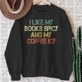 I Like My Books Spicy Coffee Icy Romance Book Lover Sweatshirt Gifts for Old Women I Like My Books Spicy Coffee Icy Romance Book Lover Sweatshirt Gifts for Old Women