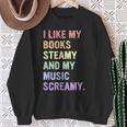 I Like My Books Steamy And My-Music Screamy Quote Sweatshirt Gifts for Old Women I Like My Books Steamy And My-Music Screamy Quote Sweatshirt Gifts for Old Women