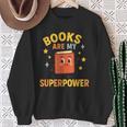Books Are My Superpower Cute Reading Lover Sweatshirt Gifts for Old Women Books Are My Superpower Cute Reading Lover Sweatshirt Gifts for Old Women