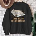 Take Me To The Bookshop Bookworm Reading Book Lover Sweatshirt Gifts for Old Women