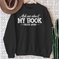 Bookworm Book Reading Apparel Co Ask Me About My Book For Authors Sweatshirt Gifts for Old Women