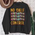 Bookworm No Shelf Control Book Lover Reading Sweatshirt Gifts for Old Women