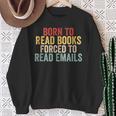 Born To Read Books Forced To Read Emails Reading Sweatshirt Gifts for Old Women Born To Read Books Forced To Read Emails Reading Sweatshirt Gifts for Old Women
