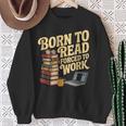 Born To Read Forced To Work Book Fair Vibes Book Lover Sweatshirt Gifts for Old Women