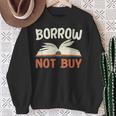Borrow Not Buy Borrow Books Reading Lover Sweatshirt Gifts for Old Women