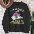 Buy Me Books And Tell Me To STFUATTDLAGG Book Lover Reader Sweatshirt Gifts for Old Women Buy Me Books And Tell Me To STFUATTDLAGG Book Lover Reader Sweatshirt Gifts for Old Women