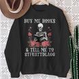 Buy Me Books And Tell Me To STFUATTDLAGG Skeleton Sweatshirt Gifts for Old Women Buy Me Books And Tell Me To STFUATTDLAGG Skeleton Sweatshirt Gifts for Old Women