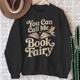 You Can Call Me Book Fairy Reading Magical Hobby Sweatshirt Gifts for Old Women You Can Call Me Book Fairy Reading Magical Hobby Sweatshirt Gifts for Old Women